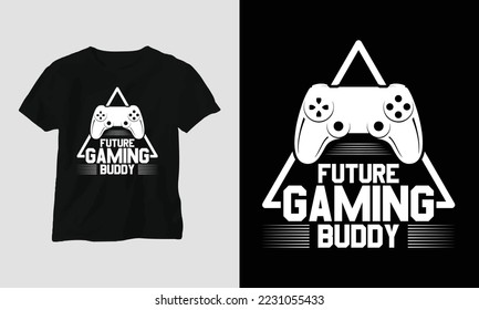 future gaming buddy - Gaming SVG T-shirt and apparel design. Vector print, typography, poster, emblem, festival, party, Black, gift, card, Craft Design, Hobby svg