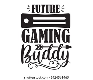 future gaming buddy typography t-shirt design svg