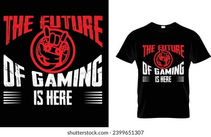 The future of gaming is here
Gaming t shirt