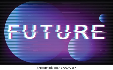 Future glitch phrase. Retro futuristic style vector typography on blue and violet circles background. Trendy text with distortion TV screen effect. Contemporary banner design with quote