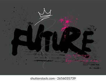 future graffiti slogan print Tee, Tees, tees art vintage , slogan art Tee, t shirt graphics print grunge design, Urban typography hipster street art for t- shirt or sweatshirt.eps8