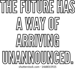 The future has a way of arriving unannounced
