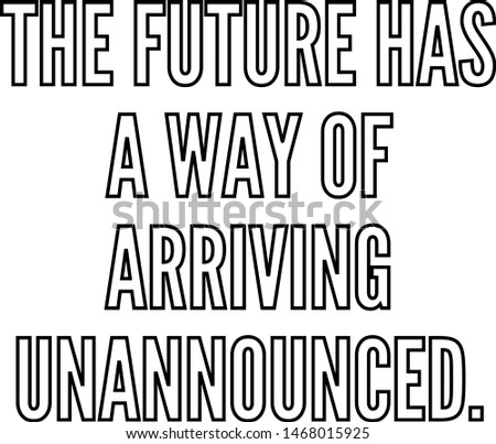 The future has a way of arriving unannounced