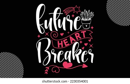 Future heart breaker, Happy valentine`s day T shirt design, typography text and red heart and line on the background, funny valentines Calligraphy graphic design typography for svg, poster, sticker 