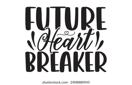 Future Heart Breaker - Lettering design for greeting banners, Mouse Pads, Prints, Cards and Posters, Mugs, Notebooks, Floor Pillows and T-shirt prints design.