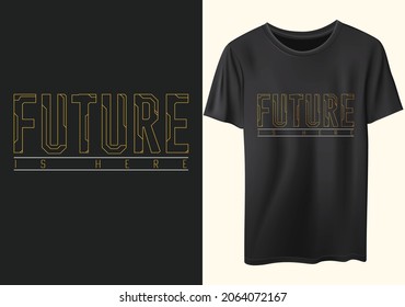 Future is here typographic t-shirt design