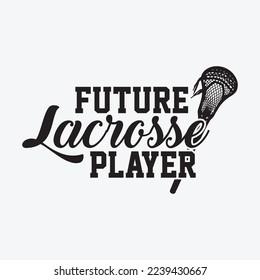 Future lacrosse player funny t-shirt design