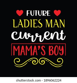 Future Ladies Man Current Mama's Boy - Valentine's Day T-shirt For Gift Him Her. Black Typography Shirt With Ornaments.