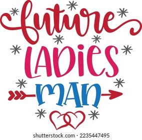 Future Ladies Man, Valentines Day, Heart, Love, Be Mine, Holiday, Vector Illustration File