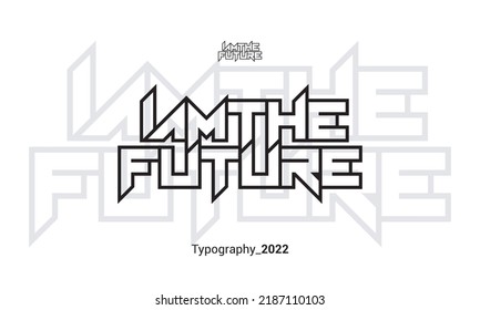 I AM THE FUTURE Letter Typhography Text , perfect for t-shirts design, clothing, hoodies, etc.