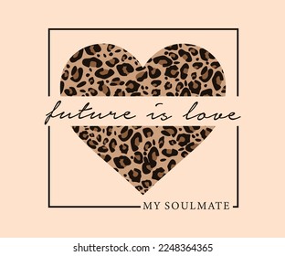 Future is love my soulmate slogan with leopard print for t shirt design