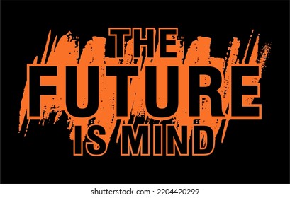 The Future is Mine Inspirational Quote T shirt Design Graphic Vector 