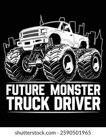 Future Monster Truck Driver. Graphic Design.