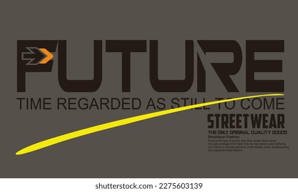 future motivational slogan for t-shirt prints, posters and other uses,  Slogan of future, illustration print tee shirt, sweatshirt, typography future lettering