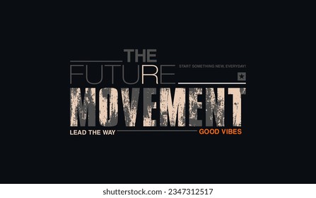 Future movement, abstract typography motivational quotes modern design slogan. Vector illustration graphics for print t shirt, apparel, background, poster, banner, postcard and or social media 