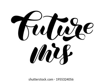 Future mrs brush lettering for bridal shirt. Quote for banner or poster. Vector illustration