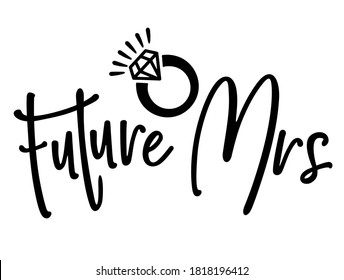 Future Mrs. Hand lettering typography text. Hand letter script wedding sign catch word art design. Good for scrapbooking, posters, textiles, gifts. Handwritten Lettering. Isolated on white background.