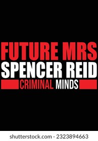 Future MRS spencer Reid criminal minds vector art design, eps file. design file for t-shirt. SVG, EPS cuttable design file