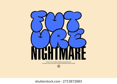 Future Nightmare Motivational Typography Slogan