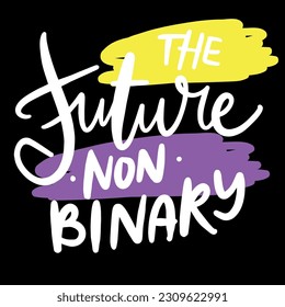 Future is non binary. Hand lettering illustration for your design