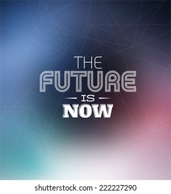 The Future is Now Design