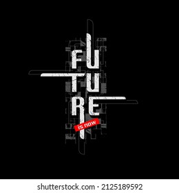 Future Is Now, Modern And Stylish Motivational Quotes Typography Slogan. Colorful Abstract Design With The Lines Style. Vector For Print Tee Shirt, Typography, Poster And Etc,