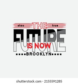 the future is now Premium Vector illustration of a text graphic. suitable screen printing and DTF for the design boy outfit of t-shirts print, shirts, hoodies baba suit, kids cottons, etc.