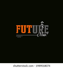 future is now stylish typography slogan t shirt design vector illustration,etc.
