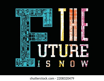 The future is now typography graphic design, for t-shirt prints, vector illustration