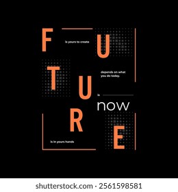 future is now typography for print t shirt. slogan tee graphic,ETC.