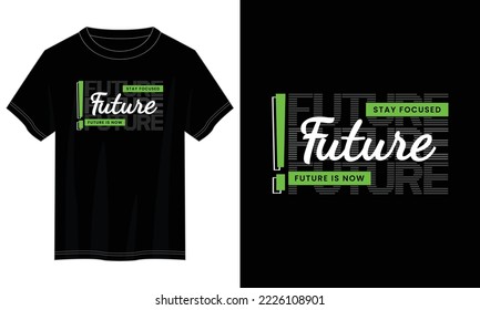 el futuro es ahora, diseño de camisetas de tipografía futura, diseño de camisetas con tipografía motivacional, diseño de camisetas con citas inspiradoras, citas vectoriales con letras en el diseño de camisetas para impresión