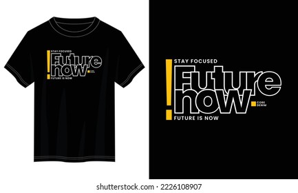 future is now, future typography t shirt design, motivational typography t shirt design, inspirational quotes t-shirt design, vector quotes lettering t shirt design for print