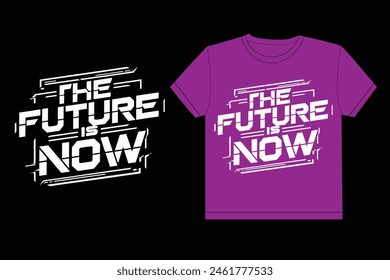 The Future Is Now typography Vector illustration for t shirt
