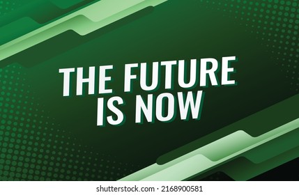 The future is now word vector illustration green lines 3d style for social media landing page, template, ui, web, mobile app, poster, banner, flyer, background, gift card, coupon, label, wallpaper