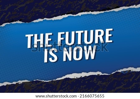 The future is now word vector illustration blue lines 3d style for social media landing page, template, ui, web, mobile app, poster, banner, flyer, background, gift card, coupon, label, wallpaper