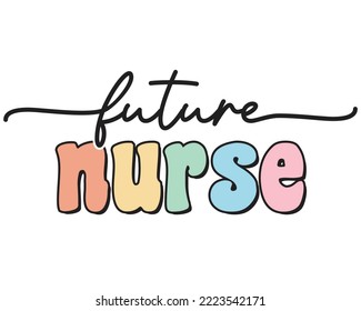 Future Nurse Medical Career quote retro groovy typography sublimation SVG on white background svg