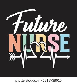 Future Nurse- Nursing Quotes T-Shirt design, Vector graphics, typographic posters, or banners