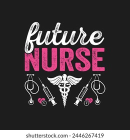 Future Nurse - Nursing Quotes T-Shirt design, Vector graphics, typographic posters, or banners