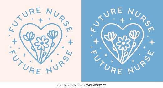 Future nurse nursing school round badge button sticker shirt design. Healthcare professional cute floral retro pastel blue aesthetic quotes cut file text for student graduate graduation gift.