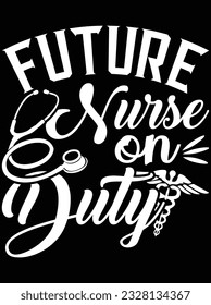 Future nurse on duty vector art design, eps file. design file for t-shirt. SVG, EPS cuttable design file