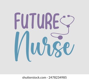 Future Nurse, Nurse t-shirt, Nursing, Vector, nurse practitioner t shirt design template