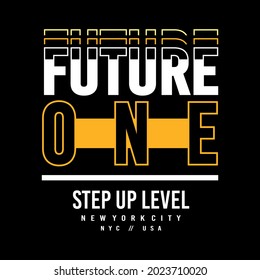 Future One, Step Up Level Slogan, typhography art, vector illustration