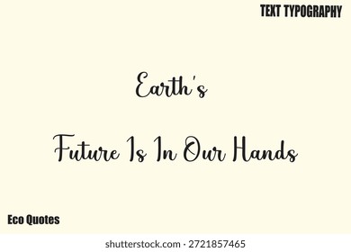 Earth’s Future Is In Our Hands Vector Sustainability Awareness Quote