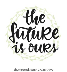 El futuro es nuestro afiche. tarjeta de felicitación, banner. Insignia de letras de la ecología dibujada a mano, menos concepto de basura, diseño de estilo de vida ecológico para la impresión de pantalones, emblema de pegatina, bolsa de tote.