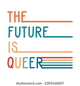 The future is queer quote with rainbow. Happy pride illustration in retro vintage lgbt flag colors. Vector flat.