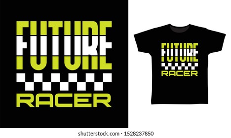 Future Racer t-shirt and apparel trendy design with simple typography, good for T-shirt graphics, poster, print and other uses.