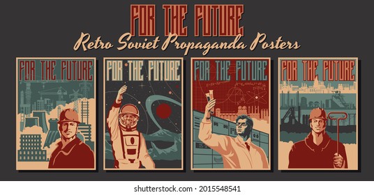 For the Future! Retro Soviet Propaganda Posters Style Illustrations, Industrial Backgrounds, Scientist, Workers, Astronaut