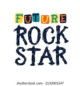 Future rock star. Grunge monochrome rock music stamp print. Hand drawn lettering. Ideal for printing on T-shirts, baby clothes. Vector stock letters isolated on white background