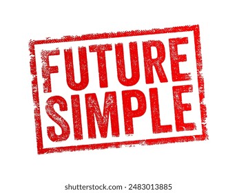 Future Simple - is a verb tense used to describe actions or events that will happen later, after the current moment, text concept stamp