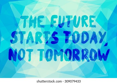 Future Starts Today Not Tomorrow Vector Stock Vector (Royalty Free ...